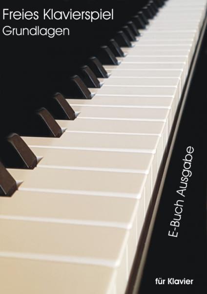"Freies Klavierspiel" Klavier Noten Grundkurs mit Fingersatz Anfänger und Fortgeschrittene